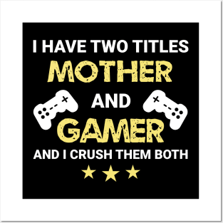 I have two titles - Mother and Gamer Posters and Art